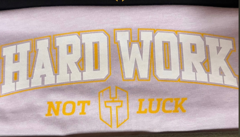 Hard Work, Not Luck tee